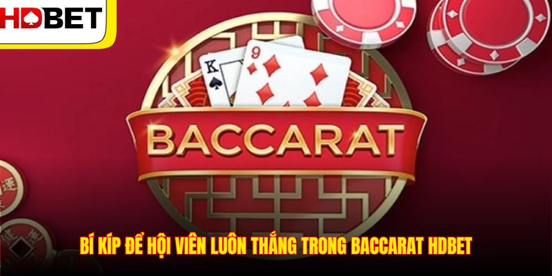 Bí kíp để hội viên luôn thắng trong Baccarat HDBET