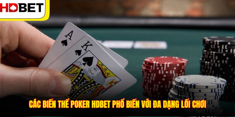 Các biến thể Poker HDBET phổ biến với đa dạng lối chơi