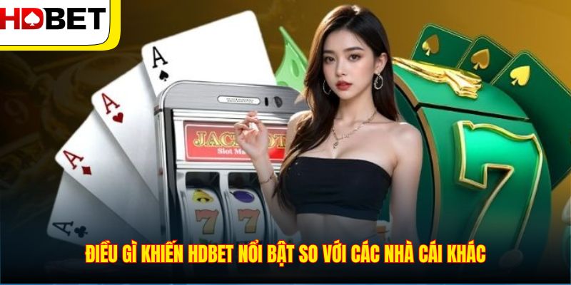Điều gì khiến HDBET nổi bật so với các nhà cái khác