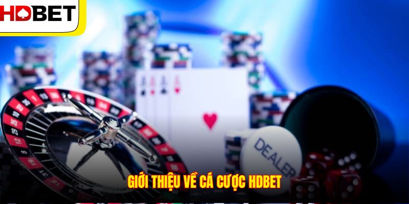 Giới thiệu về cá cược HDBET