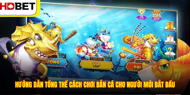 Hướng dẫn tổng thể cách chơi bắn cá cho người mới bắt đầu