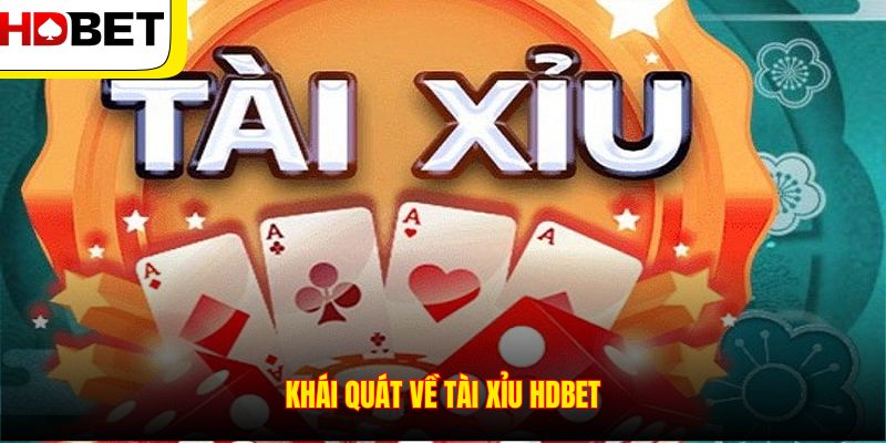 Khái quát về Tài xỉu HDBET