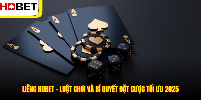 Liêng HDBET – Luật Chơi Và Bí Quyết Đặt Cược Tối Ưu 2025