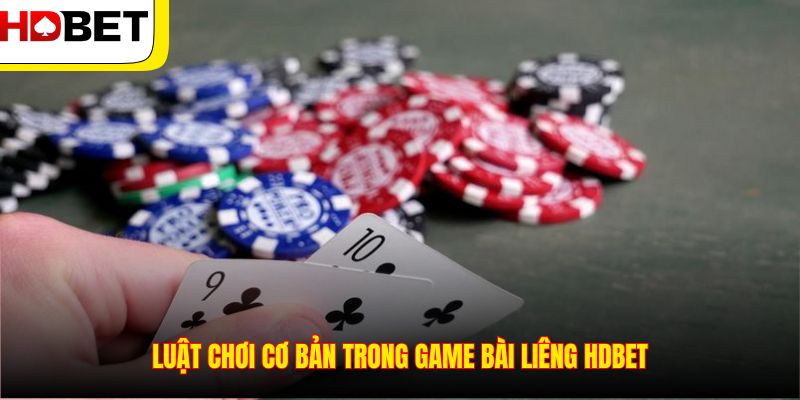 Luật chơi cơ bản trong game bài Liêng HDBET