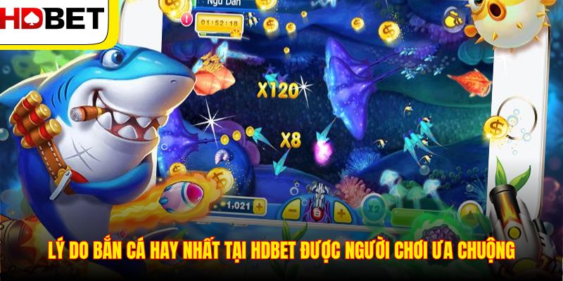 Lý do bắn cá hay nhất tại HDBET được người chơi ưa chuộng