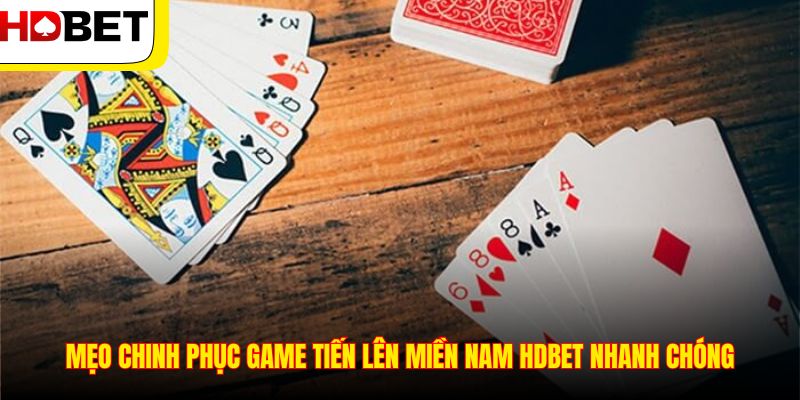 Mẹo chinh phục game tiến lên miền Nam HDBET nhanh chóng