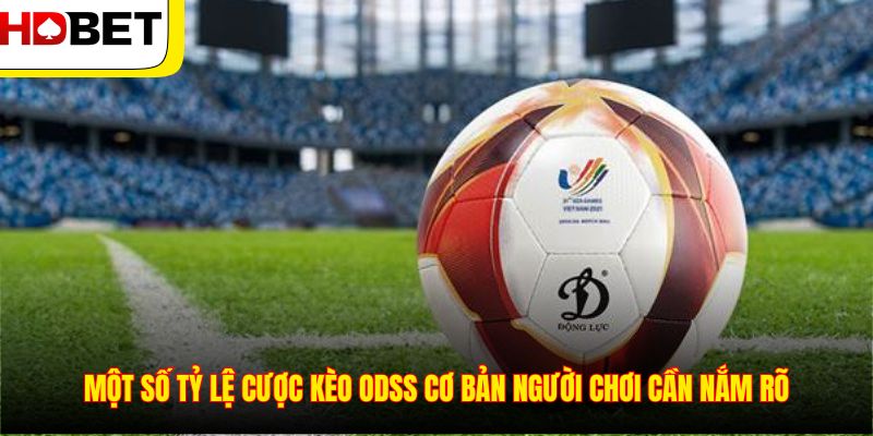 Một số tỷ lệ cược kèo Odss cơ bản người chơi cần nắm rõ