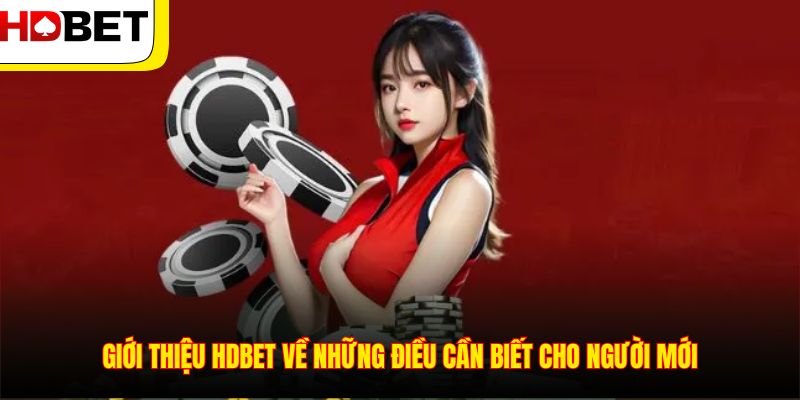 Giới thiệu HDBET về những điều cần biết cho người mới