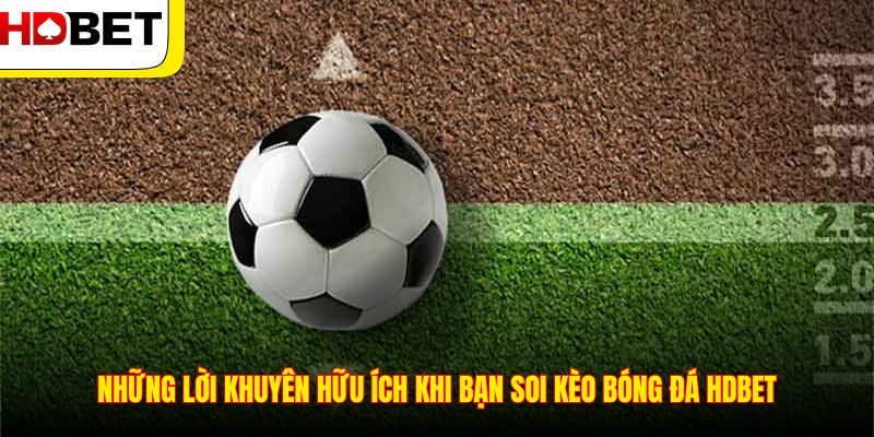 Những lời khuyên hữu ích khi bạn soi kèo bóng đá HDBET