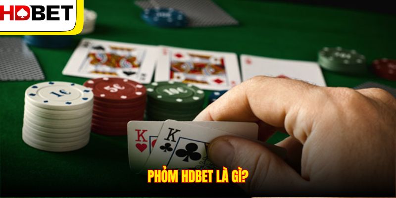 Phỏm HDBET là gì?