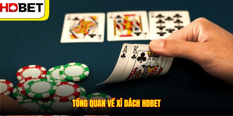 Tổng quan về Xì Dách HDBET